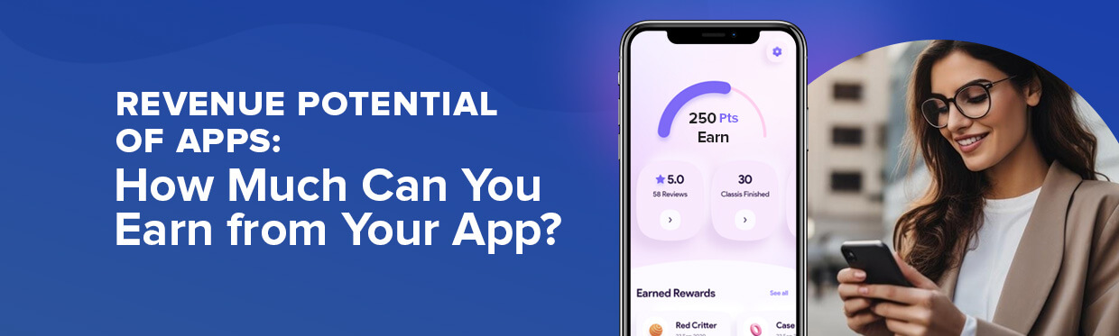 Revenue Potential of Apps: How Much Can You Earn from Your App?