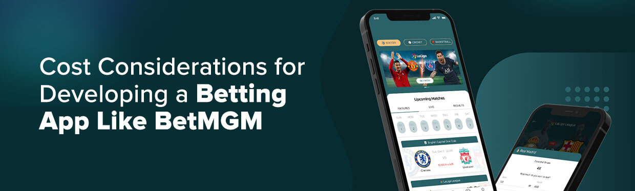 Cost Considerations for Developing a Betting App Like BetMGM